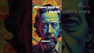A.i. Interviews - Alan Watts #aiinterview #alanwatts #ai #cai #motivation #philosophy #death #viral
