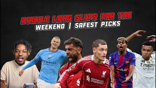 Double Long Slips For The Weekend | Safest Picks 