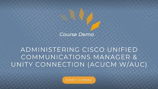 Administering Cisco Unified Communications Manager & Unity Connection (ACUCM w/AUC) Intro & Demo