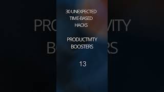 30 Unexpected Time Hacks to Get More Done in Less Time!" ⏳🚀 13 #motivation #mindsetmatters #daily
