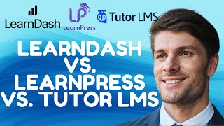 Learndash Vs Learnpress Vs Tutor Lms; Best Lms Plugin 2025?