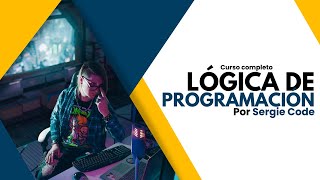 Programming Logic | Complete Course by Sergie Code