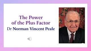 The Power of the Plus Factor - Dr Norman Vincent Peale