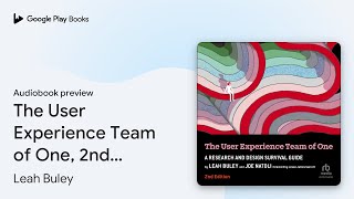 The User Experience Team of One, 2nd Edition: A… by Leah Buley · Audiobook preview