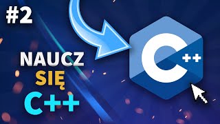 C++ Podstawowy | Kurs #2 | Zmienne, komentarze, operatory matematyczne