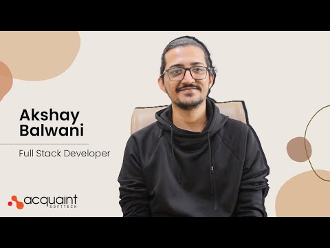 Acquaint Softtech Employee Testimonials: Akshay Balwani