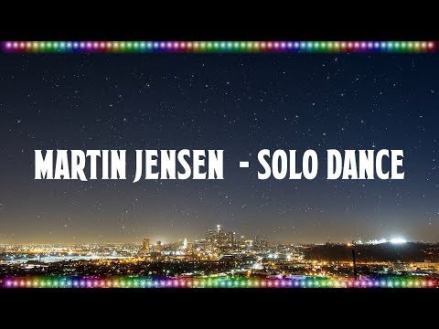 Martin Jensen  - Solo Dance [Music With Lyrics]