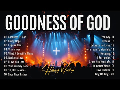 Goodness Of God - Special Hillsong Worship Songs Playlist 2025 - Best Praise And Worship
