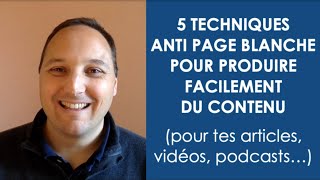 5 techniques anti page blanche pour rédiger facilement du contenu (articles, vidéos, podcasts...)
