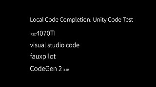 [Local code completion] Fauxpilot and 4070TI for Unity editor script's code completion.