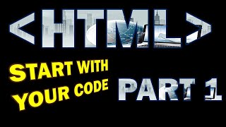 HTML START WITH CODE TUTORIAL #1