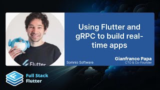 Gianfranco Papa: Using Flutter and gRPC to build real-time apps