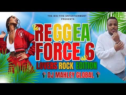LOVERS ROCK REGGAE MIX 2024 BY DJ MAHLEY GLOBAL FT DENNIS BROWN,G.I,ELTON,BRIGGS,TAYLOR,