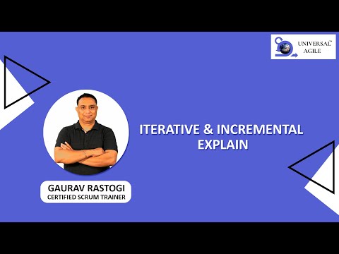 Understanding the meaning of Iterative & Incremental with Gaurav Rastogi | Universal Agile