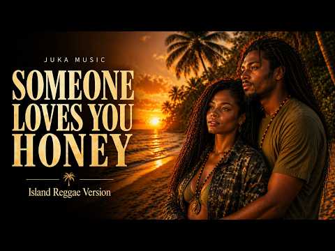 Someone Loves You Honey – Island Reggae Version | JUKA MUSIC