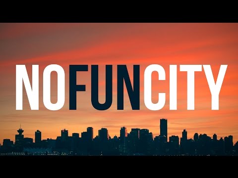 No Fun City (Vancouver Music Video)