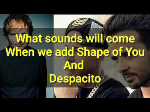 What sounds will come if we add Shape of You and Despacito /by All About Android Tricks