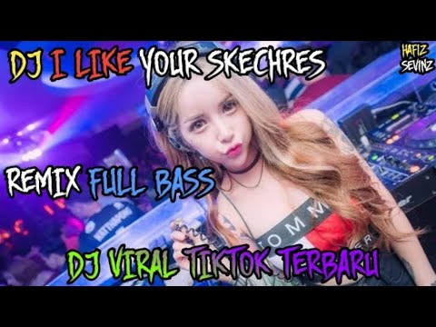 DJ - I LIKE YOUR SKECHRES REMIX FULL BASS || DJ TIKTOK REMIX TERBARU || DJ Hafiz