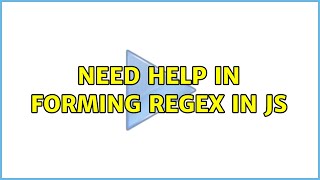 Need help in forming Regex in JS