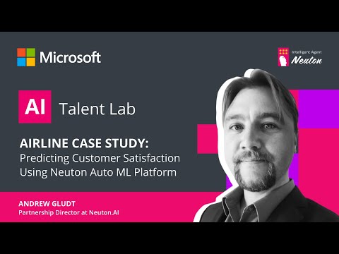 Microsoft "Airline Case Study: Predicting Customer Satisfaction Using Neuton Auto ML Platform"