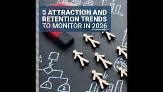 5 Attraction and Retention Trends to Monitor in 2026