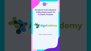 Should AI Tutors Replace Coding Bootcamps? An In-Depth Analysis