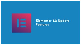 Elementor 3.2 Update Features