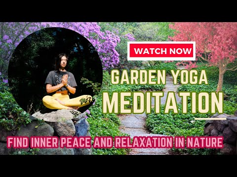 Garden Yoga Meditation: Relaxing Mind and Body in Nature
