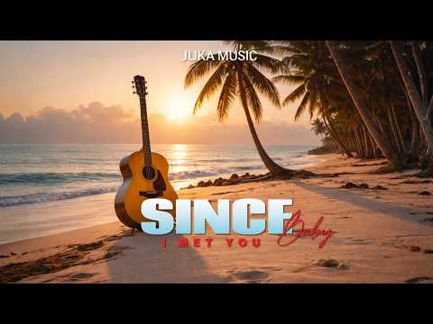 Since I Met You Baby - Island Reggae Pop | JUKA MUSIC