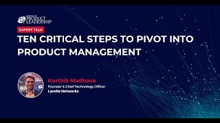 Ten Critical Steps to Pivot into Product Management