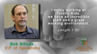 Bob Bilicke - VP Operations - Totally Kids Rehabilitation Hospital, Loma Linda, CA.