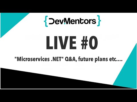 DevMentors Live #0 - "Microservices .NET" Q&A, future plans etc...