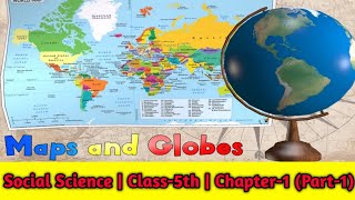 Maps and Globes |Class 5th| Chapter -1 (Part -1st) #Social_Science