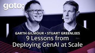 9 Lessons Learned from Deploying GenAI at Scale • Garth Gilmour & Stuart Greenlees • GOTO 2025