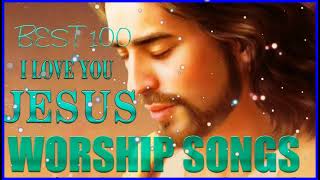 Top 100 Praise And Worship Songs Of All Time 🙏 Reflection of Praise & Worship Songs 🙏 Worship Songs