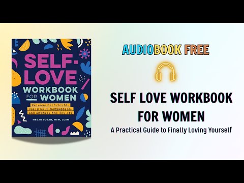 Self-Love Workbook for Women by Megan Logan | Full Audiobook Free | Heal, Grow & Empower Yourself