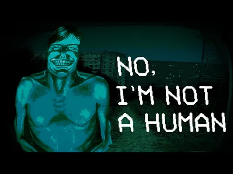 No, I'm not a Human - The Scariest Game I've Played This Year