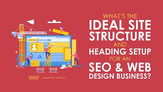 What’s the Ideal Site Structure and Heading Setup for an Seo and Web Design Business?