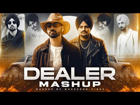 DEALER MASHUP | Diljit Dosanjh X Sidhu Moose Wala X Karan Aujla | Latest Punjabi Mashup 2026