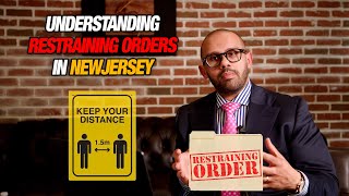 UNDERSTANDING RESTRAINING ORDERS IN NEW JERSEY