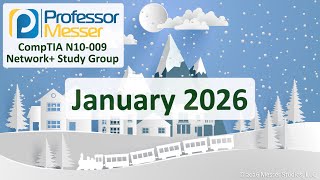 Professor Messer's Network+ N10-009 Study Group - January 2026