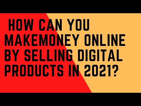 How can you make money online by selling digital products in 2021