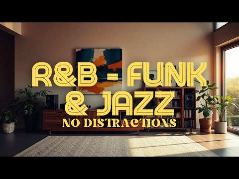 🎧 Unstoppable Flow | R&B x Funk & Jazz | No Distractions