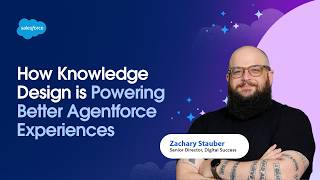 How Knowledge Design is Powering Better Agentforce Experiences