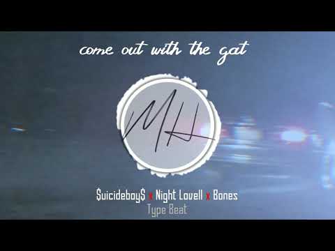 come out wit da gat [ $uicideboy$ x Night Lovell x Bones ] Type Beat