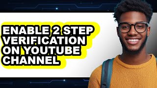 How to Enable 2 Step Verification on Youtube Channel (only Way)