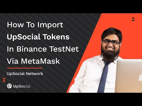 How To Import Upsocial Tokens in Binance Testnet On Meta Mask  - UpSocial Network