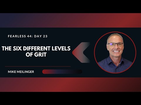 FEARLESS 44: Day 23 | The Six Different Levels of GRIT