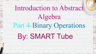 Abstract Algebra-  What is Binary Operation/ isomorphism/semigroup/non commutative/non associative