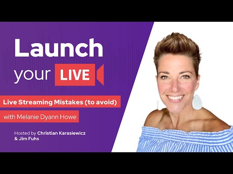 Live Streaming Mistakes to Avoid with Melanie Dyann Howe